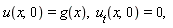"u(x,0)=g(x),  `u__t`(x,0)=0,"