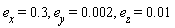 e[x] = .3, e[y] = 0.2e-2, e[z] = 0.1e-1