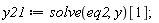 y21 := solve(eq2, y)[1];