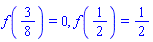 f(3/8) = 0, f(1/2) = 1/2