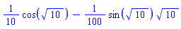 (1/10)*cos(10^(1/2))-(1/100)*sin(10^(1/2))*10^(1/2)