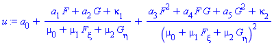 a[0]+(a[1]*F+a[2]*G+kappa[1])/(mu[0]+mu[1]*(diff(F, xi))+mu[2]*(diff(G, eta)))+(a[3]*F^2+a[4]*F*G+a[5]*G^2+kappa[2])/(mu[0]+mu[1]*(diff(F, xi))+mu[2]*(diff(G, eta)))^2