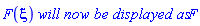 F(xi)*`will now be displayed as`*F