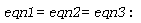 eqn1 = eqn2 and eqn2 = eqn3: