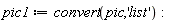 pic1 := convert(pic, 'list'):