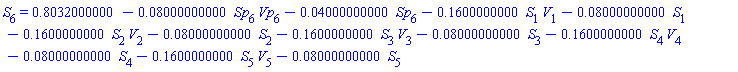 S[6] = .8032000000-0.8000000000e-1*Sp[6]*Vp[6]-0.4000000000e-1*Sp[6]-.1600000000*S[1]*V[1]-0.8000000000e-1*S[1]-.1600000000*S[2]*V[2]-0.8000000000e-1*S[2]-.1600000000*S[3]*V[3]-0.8000000000e-1*S[3]-.1600000000*S[4]*V[4]-0.8000000000e-1*S[4]-.1600000000*S[5]*V[5]-0.8000000000e-1*S[5]