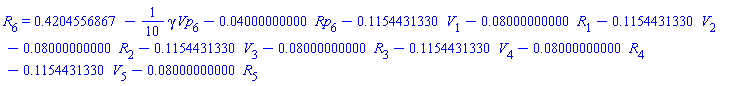 R[6] = .4204556867-(1/10)*gamma*Vp[6]-0.4000000000e-1*Rp[6]-.1154431330*V[1]-0.8000000000e-1*R[1]-.1154431330*V[2]-0.8000000000e-1*R[2]-.1154431330*V[3]-0.8000000000e-1*R[3]-.1154431330*V[4]-0.8000000000e-1*R[4]-.1154431330*V[5]-0.8000000000e-1*R[5]