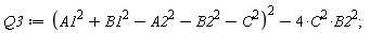 Q3 := (A1^2-A2^2+B1^2-B2^2-C^2)^2-4*C^2*B2^2;