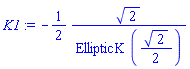 K1 := -(1/2)*(2^(1/2)/EllipticK(2^(1/2)/2))