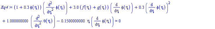 (1+.3*phi(eta))*(diff(diff(phi(eta), eta), eta))+3.0*(f(eta)+g(eta))*(diff(phi(eta), eta))+.3*(diff(phi(eta), eta))^2+1.000000000*(diff(diff(theta(eta), eta), eta))-.1500000000*eta*(diff(phi(eta), eta)) = 0
