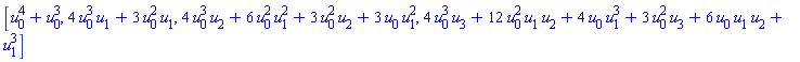 [u[0]^4+u[0]^3, 4*u[0]^3*u[1]+3*u[0]^2*u[1], 4*u[0]^3*u[2]+6*u[0]^2*u[1]^2+3*u[0]^2*u[2]+3*u[0]*u[1]^2, 4*u[0]^3*u[3]+12*u[0]^2*u[1]*u[2]+4*u[0]*u[1]^3+3*u[0]^2*u[3]+6*u[0]*u[1]*u[2]+u[1]^3]