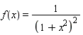 f(x) = 1/(x^2+1)^2