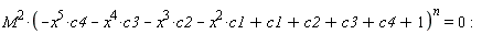 M^2*(-x^5*c4-x^4*c3-x^3*c2-x^2*c1+c1+c2+c3+c4+1)^n = 0: