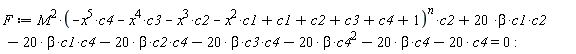 F := M^2*(-x^5*c4-x^4*c3-x^3*c2-x^2*c1+c1+c2+c3+c4+1)^n*c2+20*beta*c1*c2-20*beta*c1*c4-20*beta*c2*c4-20*beta*c3*c4-20*beta*c4^2-20*beta*c4-20*c4 = 0: