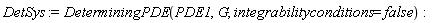 DetSys := DeterminingPDE(PDE1, G, integrabilityconditions = false):