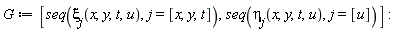 G := [seq(xi[j](x, y, t, u), j = [x, y, t]), seq(eta[j](x, y, t, u), j = [u])]: