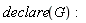 declare(G):