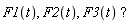"F1(t), F2(t), F3(t) "?""