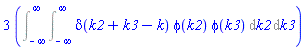 3*(Int(Int(Dirac(k2+k3-k)*phi(k2)*phi(k3), k2 = -infinity .. infinity), k3 = -infinity .. infinity))