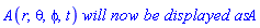 A(r, theta, phi, t)*`will now be displayed as`*A