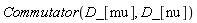 Commutator(D_[mu], D_[nu])