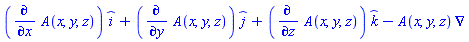(diff(A(x, y, z), x))*_i+(diff(A(x, y, z), y))*_j+(diff(A(x, y, z), z))*_k-Physics:-`*`(A(x, y, z), Physics:-Vectors:-Nabla)