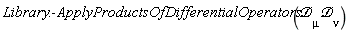 Library:-ApplyProductsOfDifferentialOperators(`&Dscr;`[mu]*`&Dscr;`[nu])