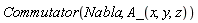 Commutator(Nabla, A_(x, y, z))