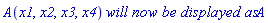 A(x1, x2, x3, x4)*`will now be displayed as`*A