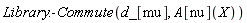 Library:-Commute(d_[mu], A[nu](X))