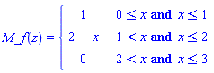 M_f(z) = piecewise(0 <= x and x <= 1, 1, 1 < x and x <= 2, 2-x, 2 < x and x <= 3, 0)