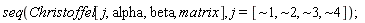 "seq(Christoffel[j, alpha, beta, matrix], j=[~1, ~2, ~3, ~4]);"