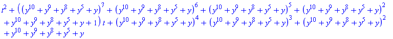 t^2+((y^10+y^9+y^8+y^5+y)^7+(y^10+y^9+y^8+y^5+y)^6+(y^10+y^9+y^8+y^5+y)^5+(y^10+y^9+y^8+y^5+y)^2+y^10+y^9+y^8+y^5+y+1)*t+(y^10+y^9+y^8+y^5+y)^4+(y^10+y^9+y^8+y^5+y)^3+(y^10+y^9+y^8+y^5+y)^2+y^10+y^9+y^8+y^5+y