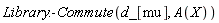 Library:-Commute(Physics:-d_[mu], A(X))