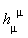 `h__&mu;`^mu