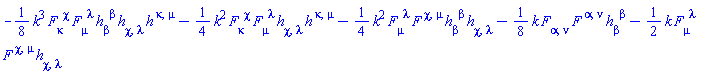-(1/8)*k^3*F[kappa, `~chi`]*F[mu, `~lambda`]*h[beta, `~beta`]*h[chi, lambda]*h[`~kappa`, `~mu`]-(1/4)*k^2*F[kappa, `~chi`]*F[mu, `~lambda`]*h[chi, lambda]*h[`~kappa`, `~mu`]-(1/4)*k^2*F[mu, `~lambda`]*F[`~chi`, `~mu`]*h[beta, `~beta`]*h[chi, lambda]-(1/8)*k*F[alpha, nu]*F[`~alpha`, `~nu`]*h[beta, `~beta`]-(1/2)*k*F[mu, `~lambda`]*F[`~chi`, `~mu`]*h[chi, lambda]