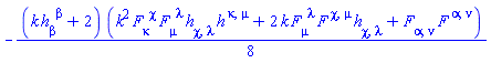 -(1/8)*(k*h[beta, `~beta`]+2)*(k^2*F[kappa, `~chi`]*F[mu, `~lambda`]*h[chi, lambda]*h[`~kappa`, `~mu`]+2*k*F[mu, `~lambda`]*F[`~chi`, `~mu`]*h[chi, lambda]+F[alpha, nu]*F[`~alpha`, `~nu`])