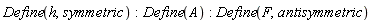 Physics:-Define(h, symmetric); -1; Physics:-Define(A); -1; Physics:-Define(F, antisymmetric)
