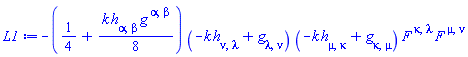 -(1/4+(1/8)*k*h[alpha, beta]*Physics:-g_[`~alpha`, `~beta`])*(-k*h[nu, lambda]+Physics:-g_[lambda, nu])*(-k*h[mu, kappa]+Physics:-g_[kappa, mu])*F[`~kappa`, `~lambda`]*F[`~mu`, `~nu`]