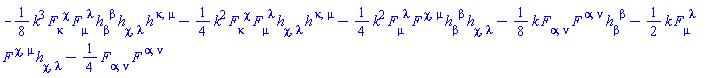 -(1/8)*k^3*F[kappa, `~chi`]*F[mu, `~lambda`]*h[beta, `~beta`]*h[chi, lambda]*h[`~kappa`, `~mu`]-(1/4)*k^2*F[kappa, `~chi`]*F[mu, `~lambda`]*h[chi, lambda]*h[`~kappa`, `~mu`]-(1/4)*k^2*F[mu, `~lambda`]*F[`~chi`, `~mu`]*h[beta, `~beta`]*h[chi, lambda]-(1/8)*k*F[alpha, nu]*F[`~alpha`, `~nu`]*h[beta, `~beta`]-(1/2)*k*F[mu, `~lambda`]*F[`~chi`, `~mu`]*h[chi, lambda]-(1/4)*F[alpha, nu]*F[`~alpha`, `~nu`]