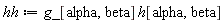 hh := Physics:-`*`(g_[alpha, beta], h[alpha, beta])