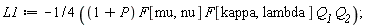 L1 := -Physics:-`*`(Physics:-`^`(4, -1), Physics:-`*`(Physics:-`*`(Physics:-`*`(Physics:-`*`(1+P, F[mu, nu]), F[kappa, lambda]), Q__1), Q__2));