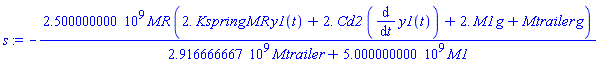 -2500000000.*MR*(2.*Kspring*MR*y1(t)+2.*Cd2*(diff(y1(t), t))+2.*M1*g+Mtrailer*g)/(2916666667.*Mtrailer+5000000000.*M1)