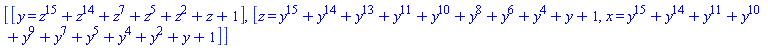 [[y = z^15+z^14+z^7+z^5+z^2+z+1], [z = y^15+y^14+y^13+y^11+y^10+y^8+y^6+y^4+y+1, x = y^15+y^14+y^11+y^10+y^9+y^7+y^5+y^4+y^2+y+1]]