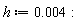 h := 0.4e-2