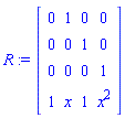 R := Matrix(4, 4, {(1, 1) = 0, (1, 2) = 1, (1, 3) = 0, (1, 4) = 0, (2, 1) = 0, (2, 2) = 0, (2, 3) = 1, (2, 4) = 0, (3, 1) = 0, (3, 2) = 0, (3, 3) = 0, (3, 4) = 1, (4, 1) = 1, (4, 2) = x, (4, 3) = 1, (4, 4) = x^2})