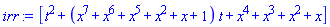 [t^2+(x^7+x^6+x^5+x^2+x+1)*t+x^4+x^3+x^2+x]