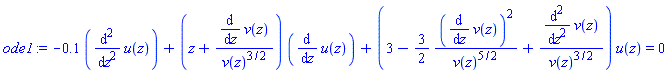 ode1 := -.1*(diff(u(z), `$`(z, 2)))+(z+(diff(v(z), z))/v(z)^(3/2))*(diff(u(z), z))+(3-(3/2)*((diff(v(z), z))^2/v(z)^(5/2))+(diff(v(z), `$`(z, 2)))/v(z)^(3/2))*u(z) = 0