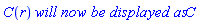 C(r)*`will now be displayed as`*C