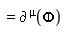 " = `&PartialD;`[]^(mu)(Phi)"